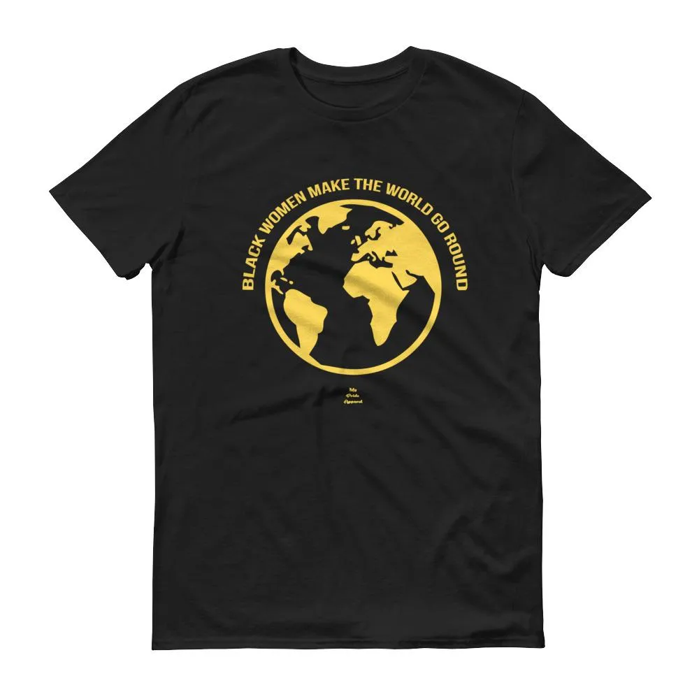 Black Women Make The World Go Round - Men's Short-Sleeve T-Shirt