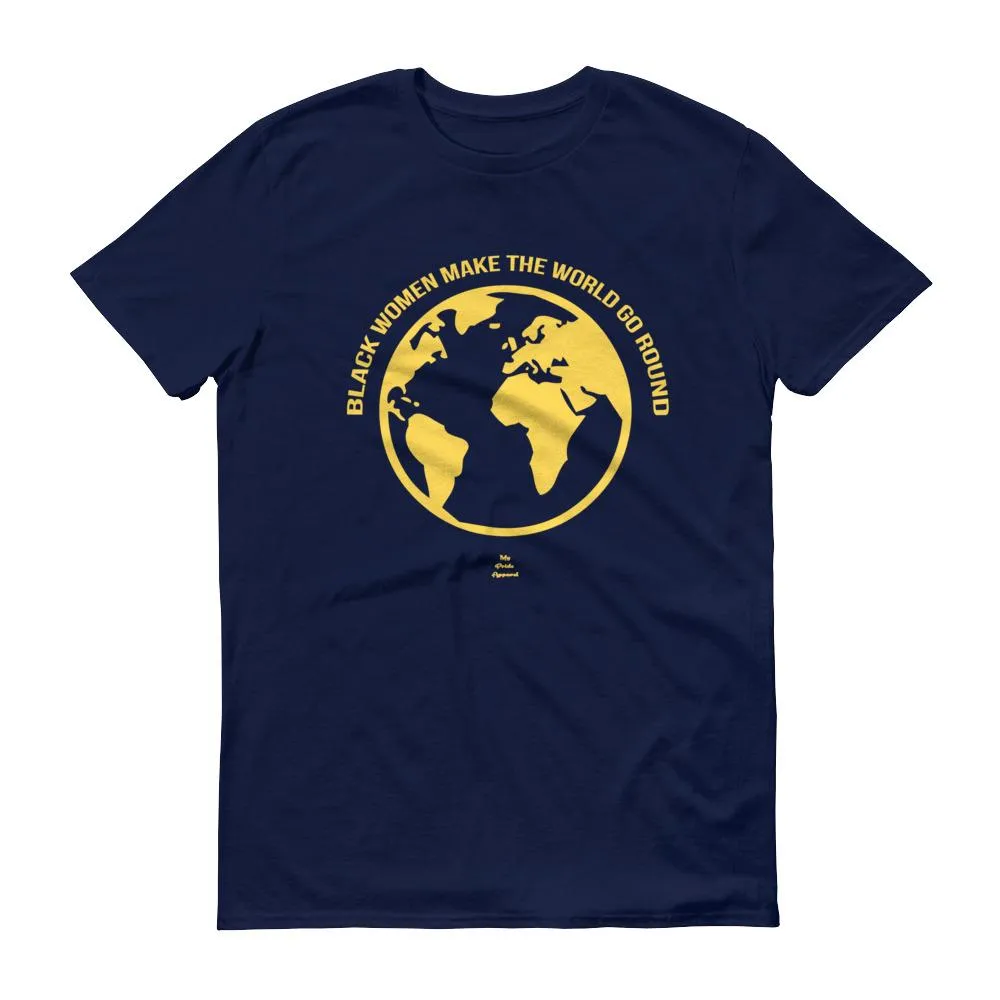 Black Women Make The World Go Round - Men's Short-Sleeve T-Shirt