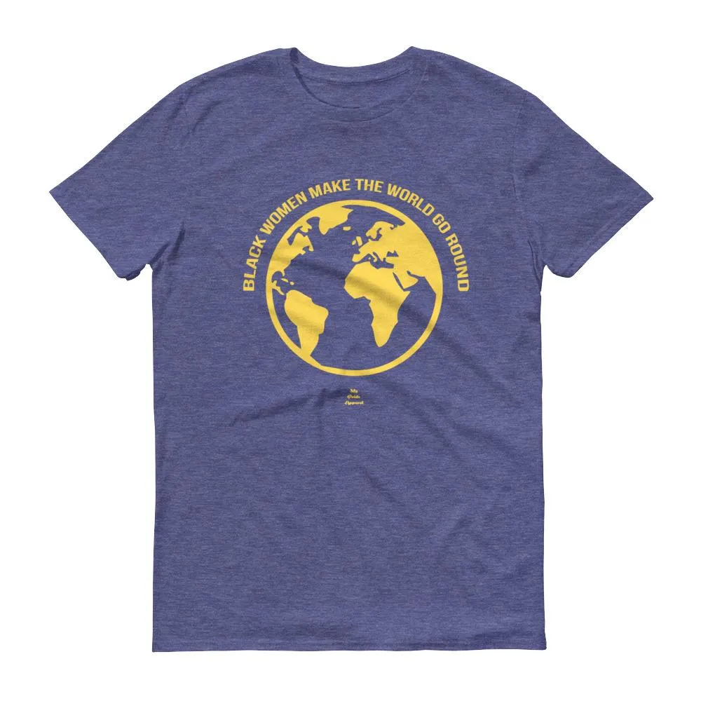 Black Women Make The World Go Round - Men's Short-Sleeve T-Shirt