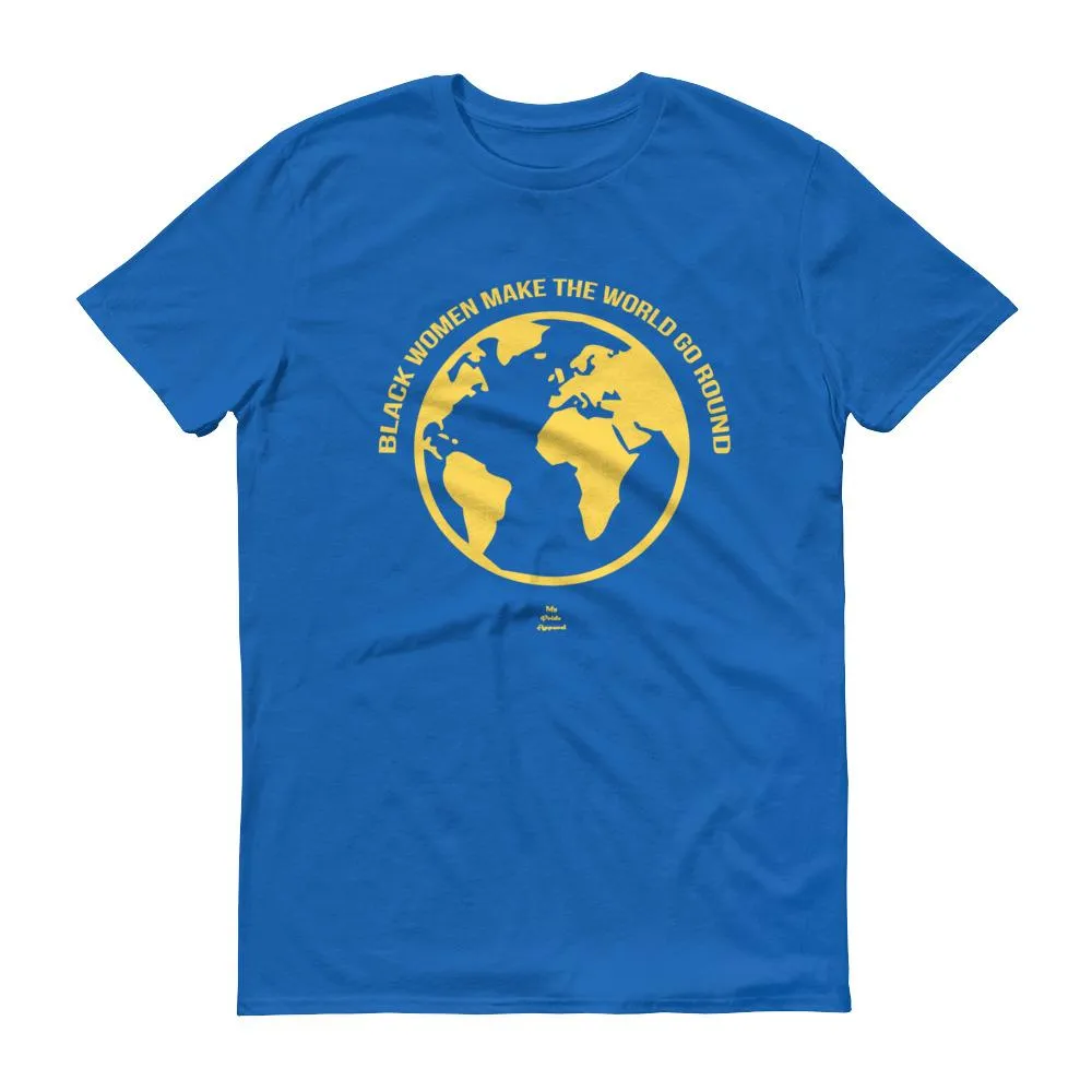 Black Women Make The World Go Round - Men's Short-Sleeve T-Shirt