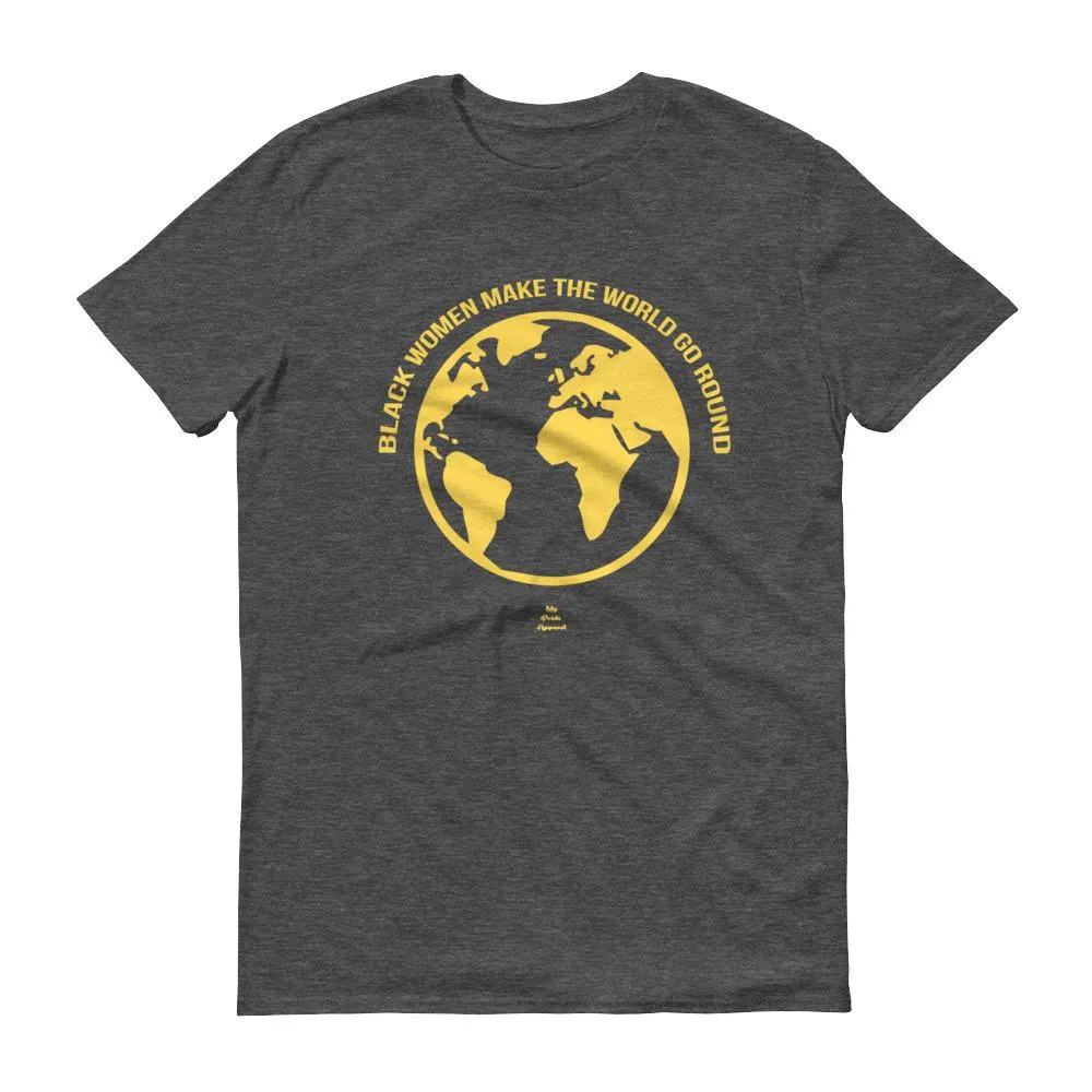 Black Women Make The World Go Round - Men's Short-Sleeve T-Shirt