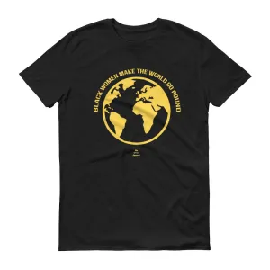Black Women Make The World Go Round - Men's Short-Sleeve T-Shirt