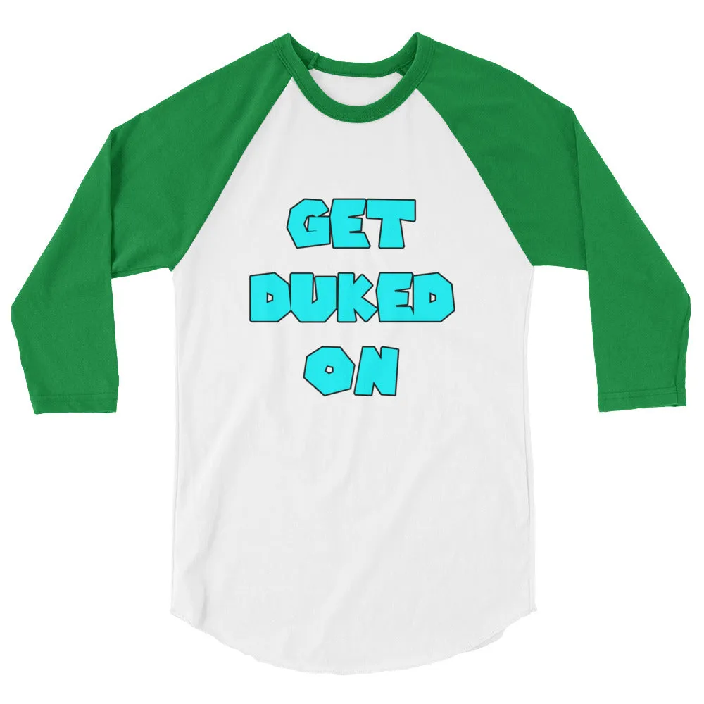 Get Duked On 3/4 Sleeve