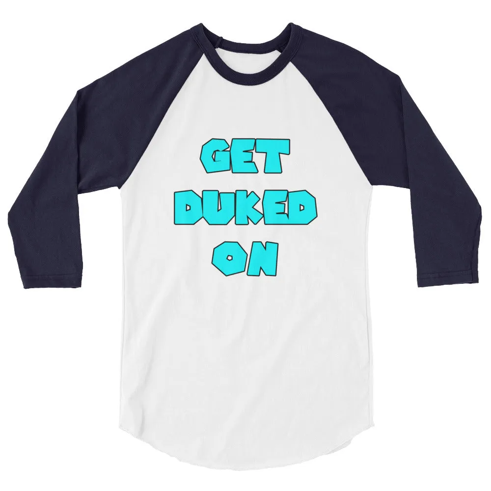 Get Duked On 3/4 Sleeve