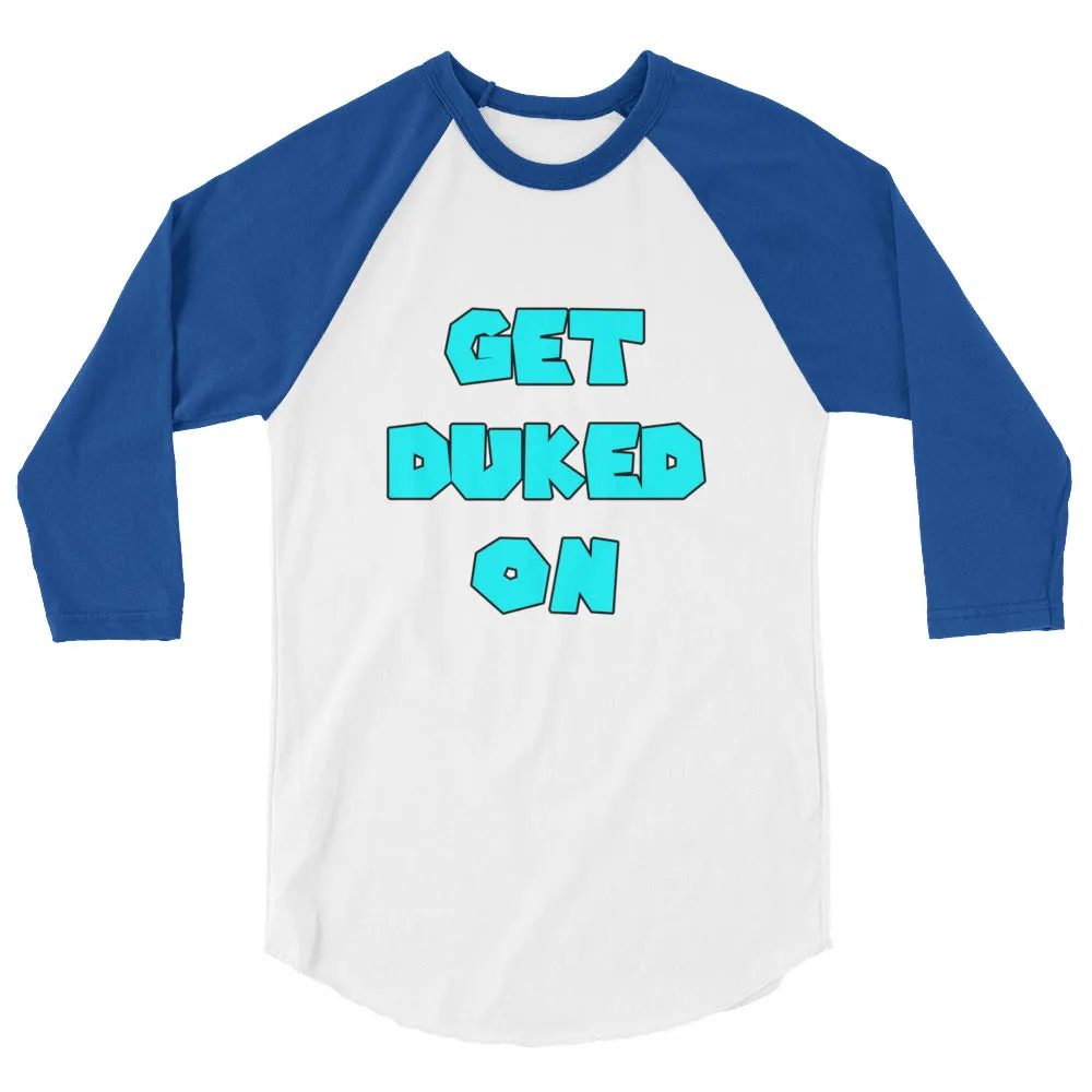 Get Duked On 3/4 Sleeve