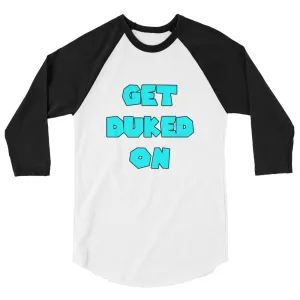 Get Duked On 3/4 Sleeve