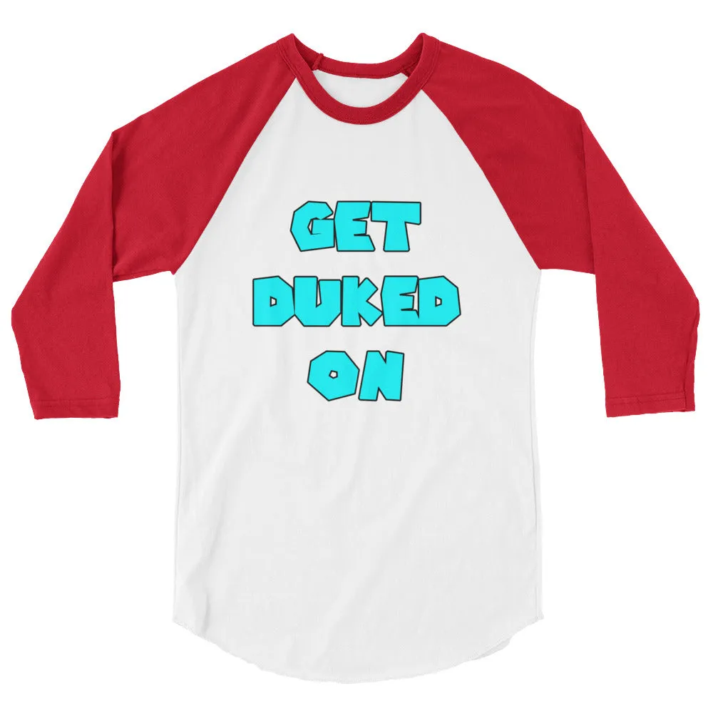 Get Duked On 3/4 Sleeve