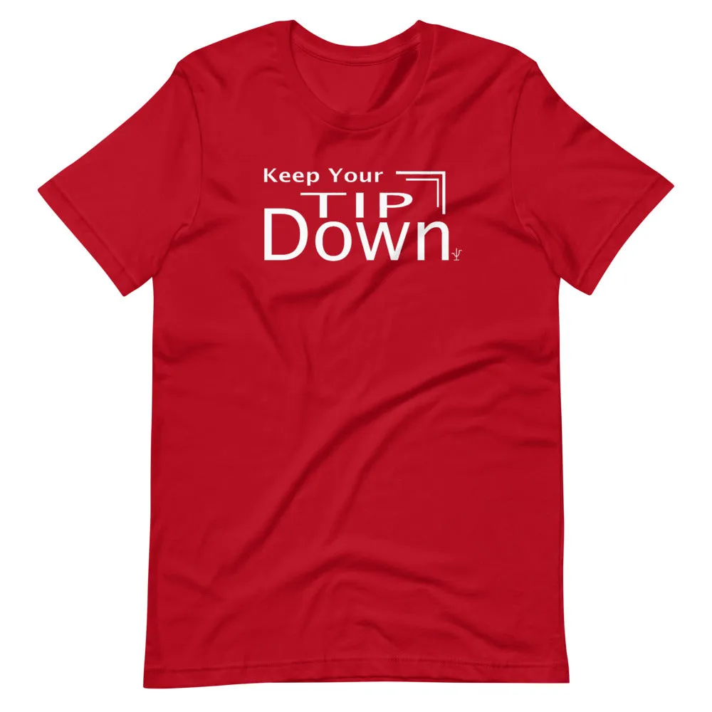 Keep Your Tip Down T-Shirt