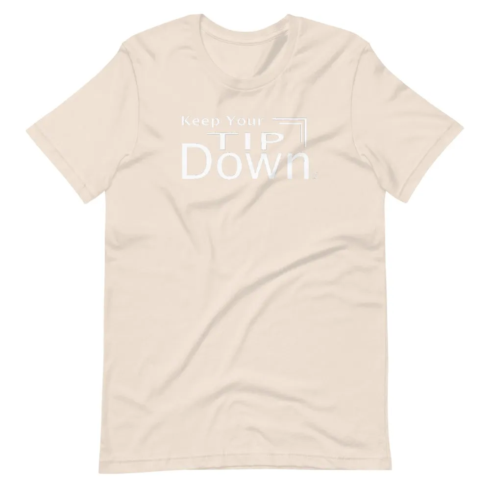 Keep Your Tip Down T-Shirt