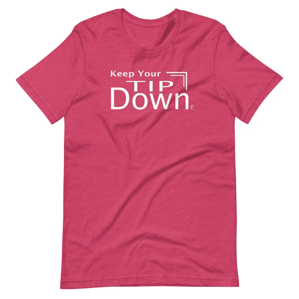 Keep Your Tip Down T-Shirt