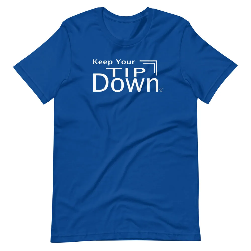Keep Your Tip Down T-Shirt